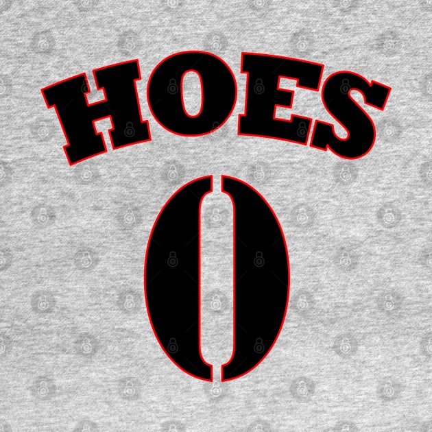 Hoes Zero by Wild Heart Apparel
